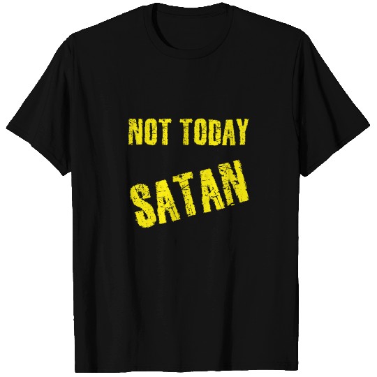 Not Today Satan T Shirts