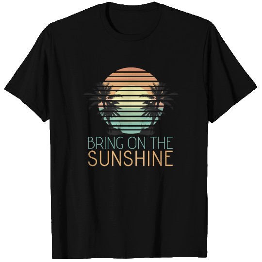 Bring On The Sunshine Beach Positivity Gift T Shirts