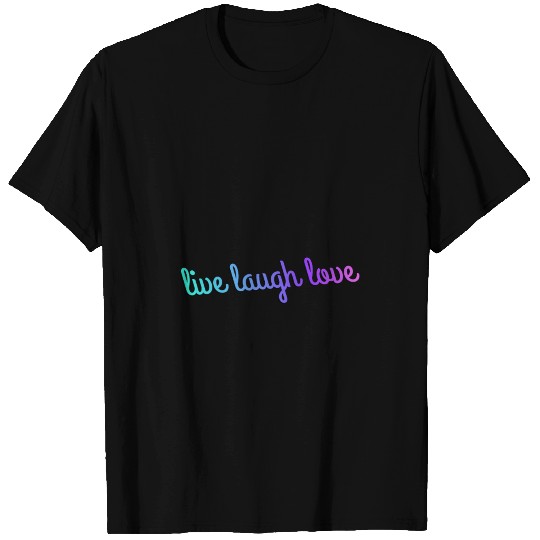 live laugh love T Shirts