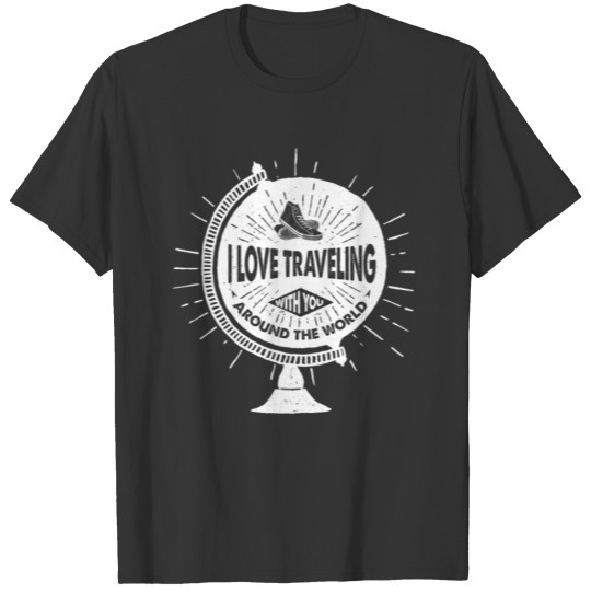 I Love Traveling With You Around The World T-shirt
