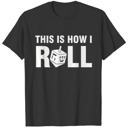 This Is How I Roll Dreidel Chanukkah Gift T-shirt