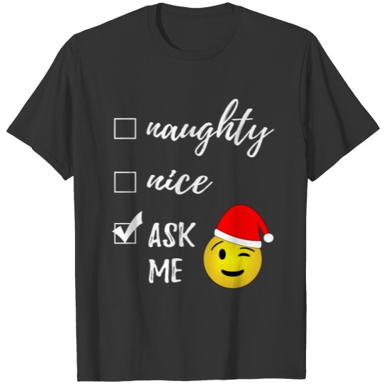 Naughty or Nice Ask Me Funny Ugly Christmas Xmas T Shirts