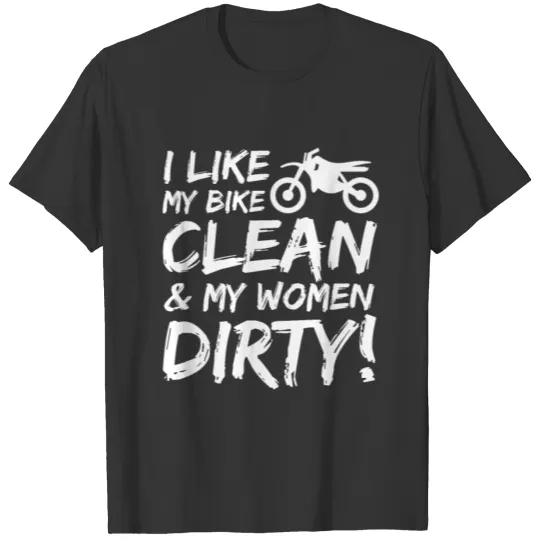 Motorcycle Men Like Bike Clean Women Dirty T Shirts