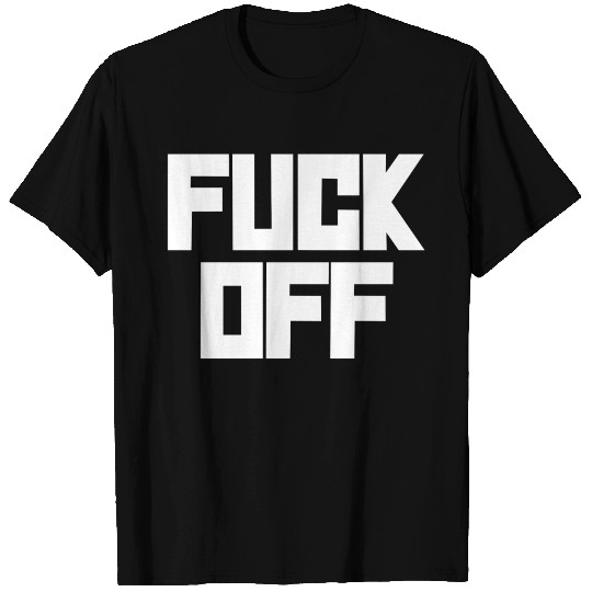 fuck off please T Shirts
