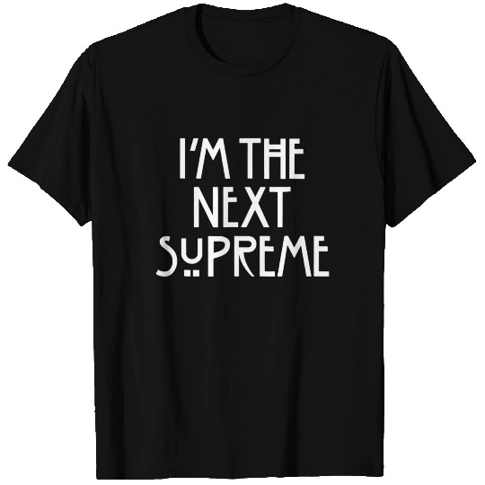 American Horror Story I m The Next Supreme T Shirts