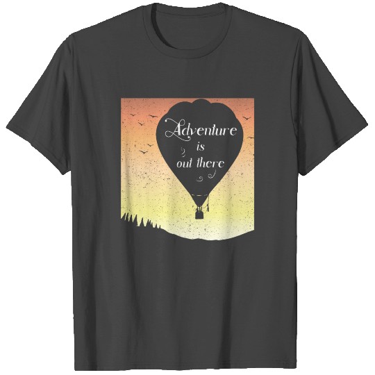 Adventure Is Out There Hot Air Balloon T Shirts Love