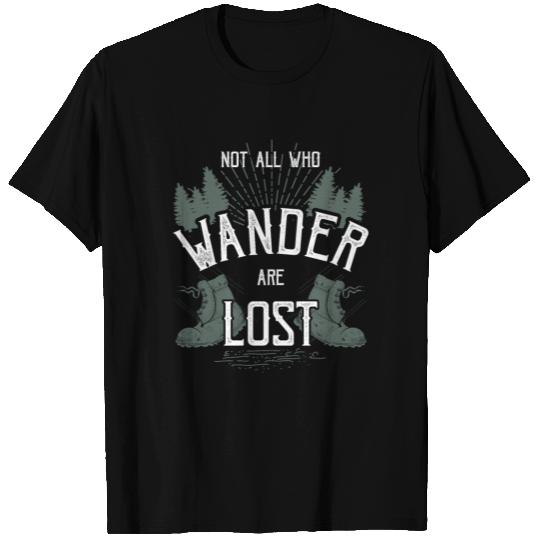 Hiking - Not All Who Wander Are Lost T Shirts