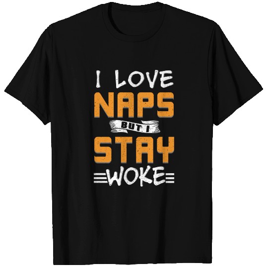Naps Stay Woke Funny Gift T Shirts
