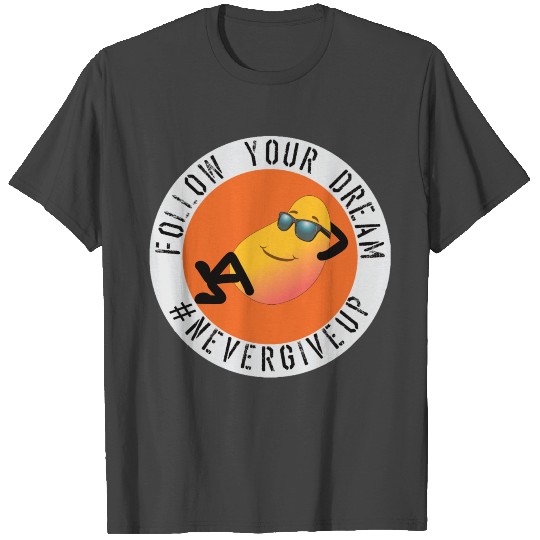 Mango in circle -Follow Your Dream & Never Give Up T Shirts