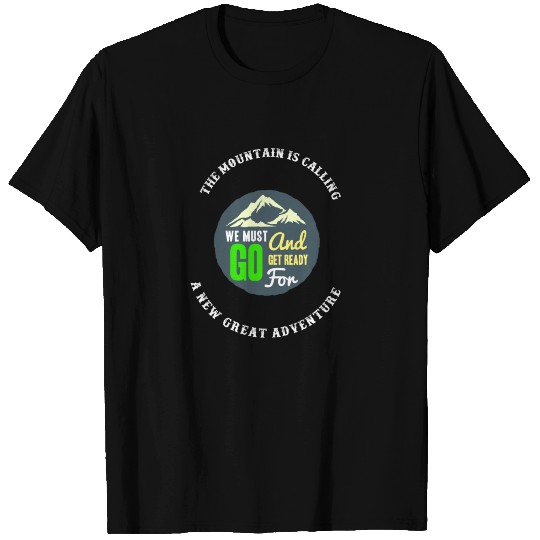 The mountain is calling - present idea gift T Shirts