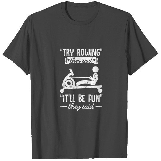 Funny Rowing - Try Rowing It'Ll Be Fun Crew T Shirts