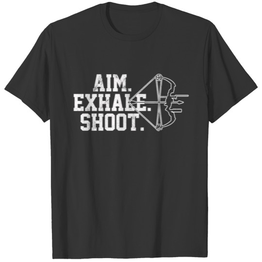 Aim Exhale Shoot - Archery Archer Bow Hunting Gift T-shirt