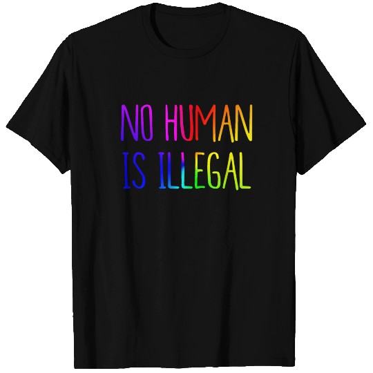 No Human Is Illegal T Shirts