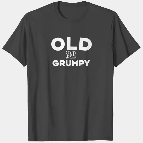 Old Grumpy Grumpy T Shirts