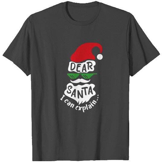 Christmas Dear Santa I can explain - Gift Idea T Shirts