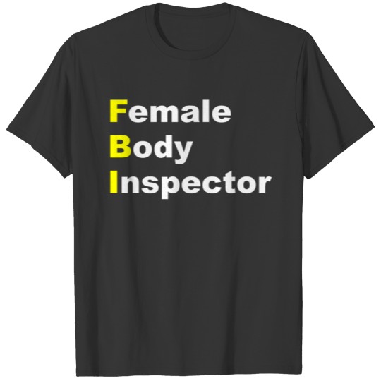 female body inspector T-shirt
