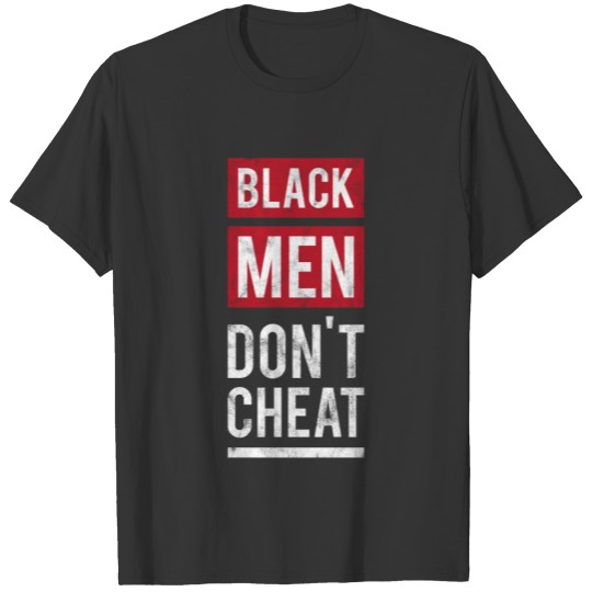 Black Men Don't Cheat - Funny T Shirts