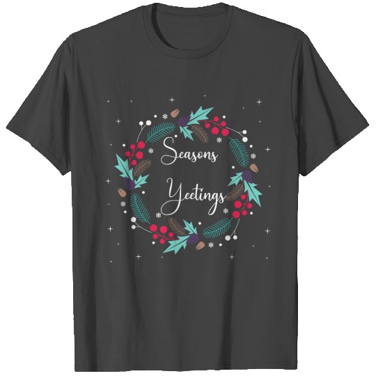 Seasons Yeetings T Shirts