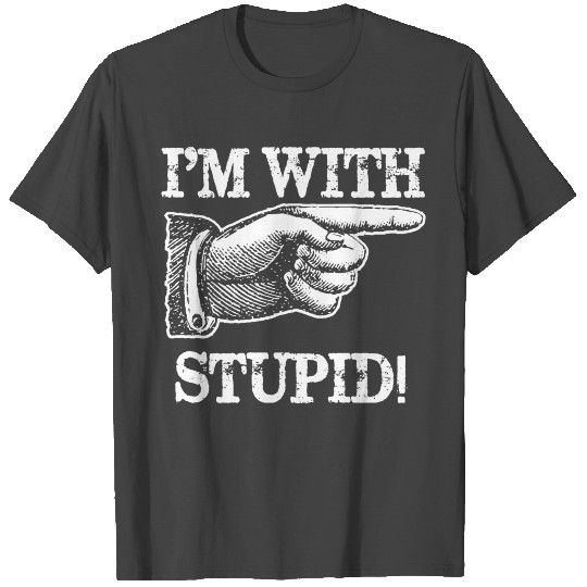 Im With Stupid T Shirts Awesome Humor Party Insult