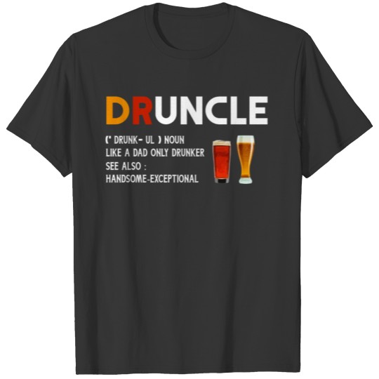 Druncle Definition Like A DaD Only Drunker tshirt T-shirt