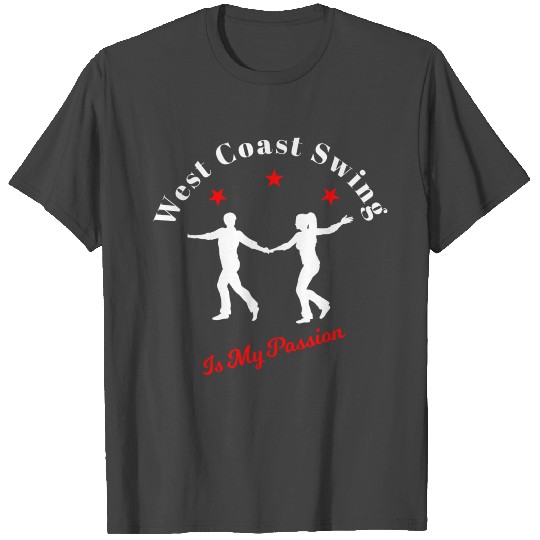 west coast swing Is My Passion wcs swingdance gift T Shirts