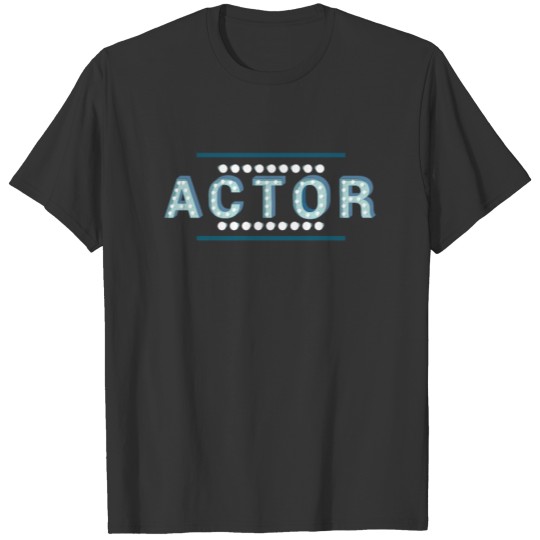 Actor Drama Theatre Work Job Profession Gift T-shirt