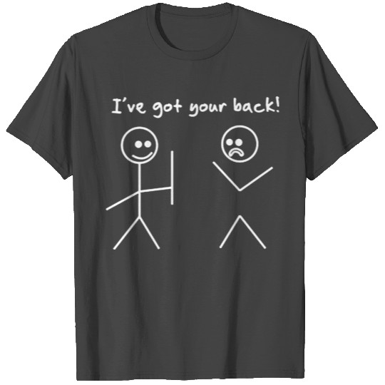 I Got Your Back Stick Figure Funny T Shirts