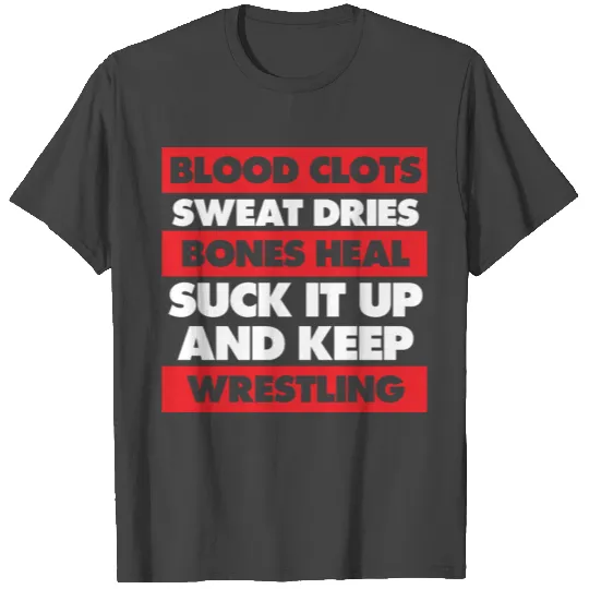 Blood Clots Bones Heal Keep Wrestling Workout T Shirts