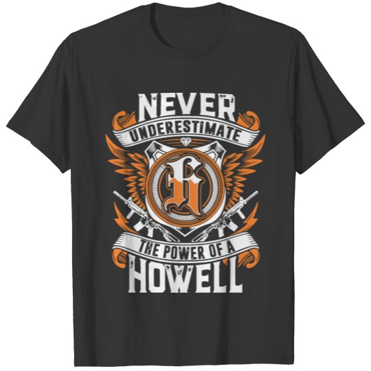 never underestimate the power of a howell gun T-shirt