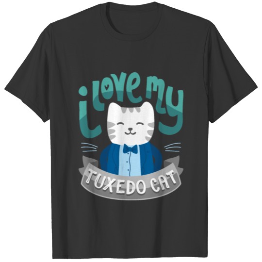 I Love My Tuxedo Cat - Funny Business Cat T Shirt T-shirt