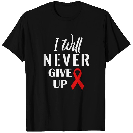 I will Never Give Up T Shirts