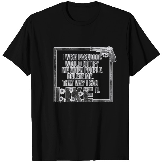 I wish Facebook...Like T Shirts