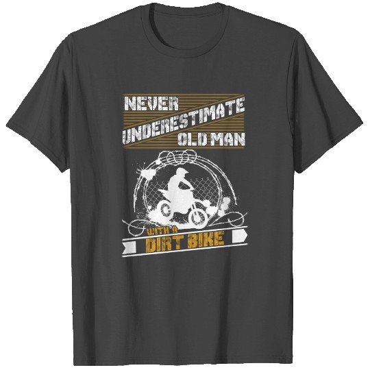 Never Understimate Old Man With A Dirt Bike T Shirts