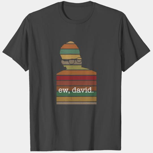 Ew David T Shirts Rose T Shirts Funny