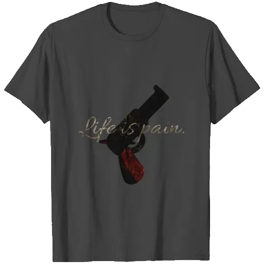 Life is pain T Shirts