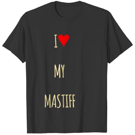 I love my Mastiff dog gift giftidea T-shirt
