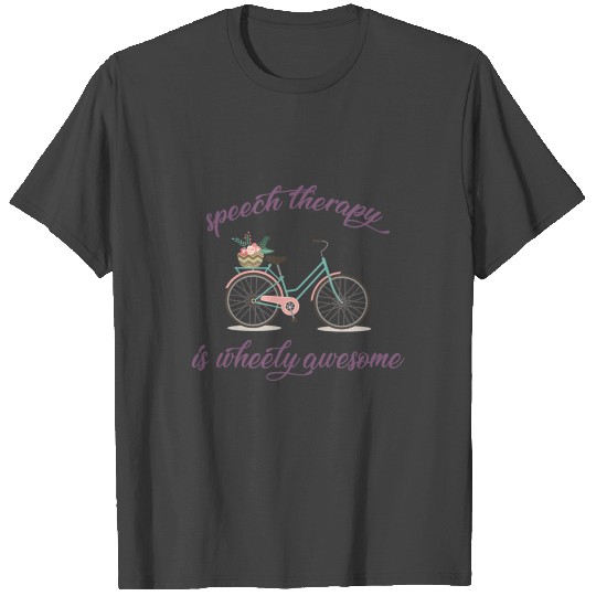 Speech Therapy is wheely Awesome T Shirts