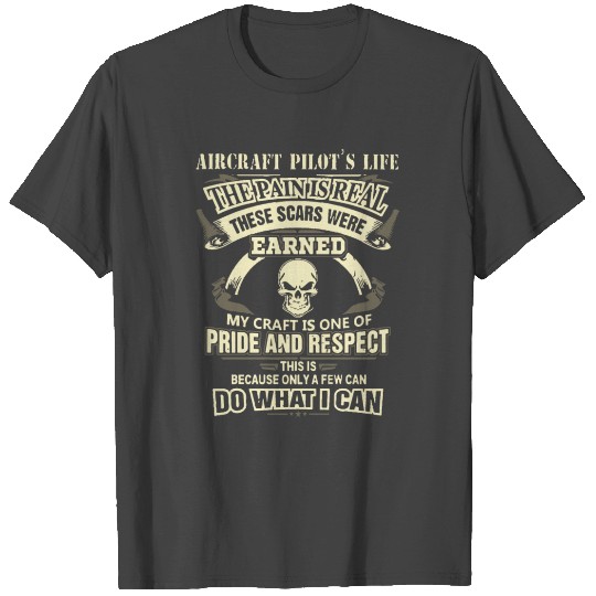 aircraft pilot s life the pain is real these scars T Shirts