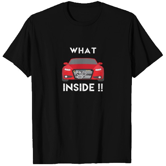 What Inside ! Car Design for Lover Mechanic T Shirts
