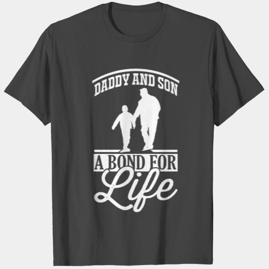 Daddy and Son - A Bond for Life T Shirts