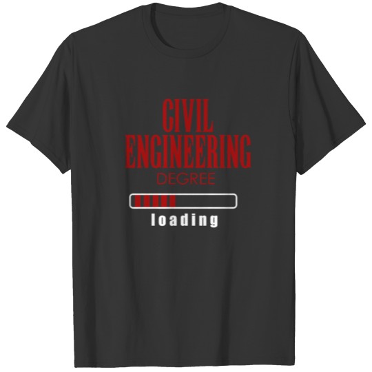 Civil Engineering Degree Loading Graduation Gift T-shirt