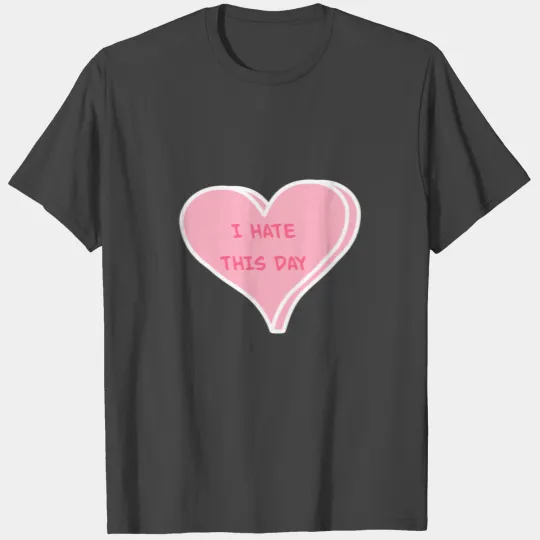 Anti-Valentine's Day Funny Conversation Heart T Shirts
