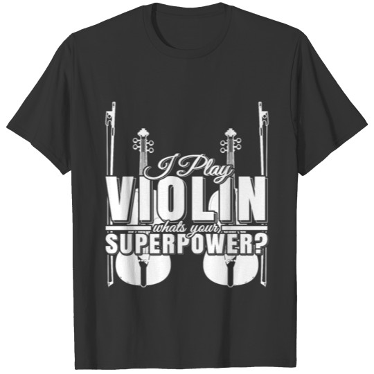 Violin instrument is my superpower T Shirts