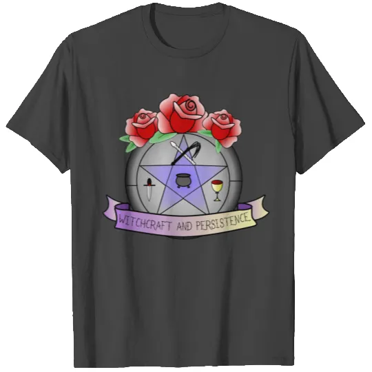 Witchcraft and Persistence T Shirts