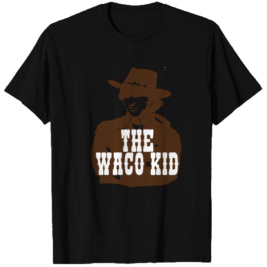 The Waco Kid - Blazing Saddles T Shirts