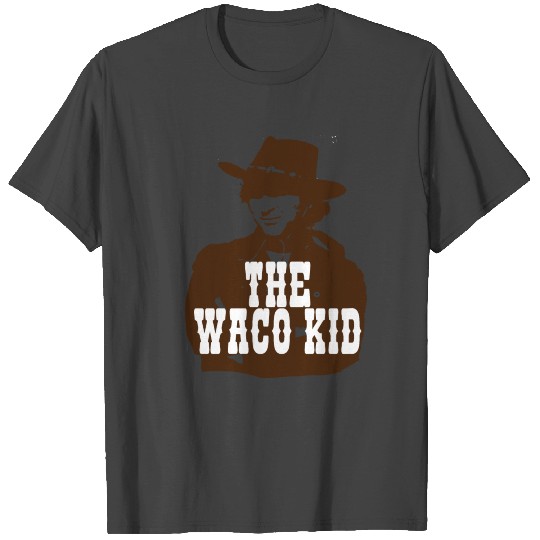 The Waco Kid - Blazing Saddles T Shirts