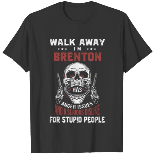 walk away brenton anger issues and a serious disli T-shirt