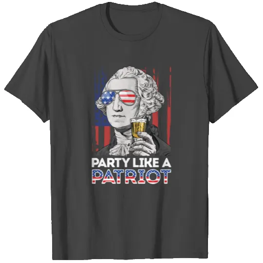 George Washington Party Like A Patriot 4th of T Shirts