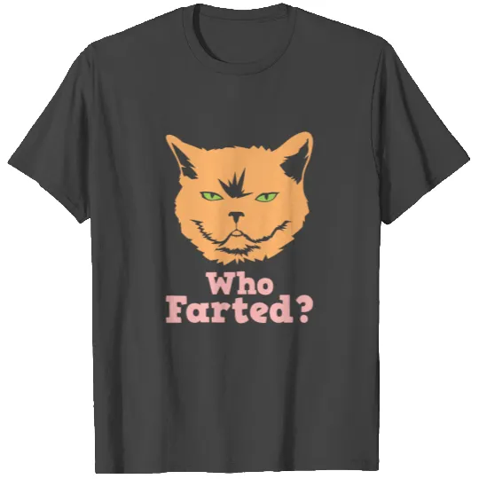 Who farted T Shirts