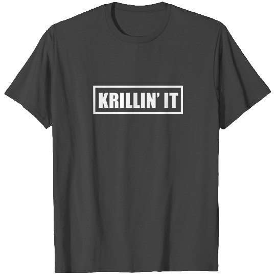Krillin' It T Shirts